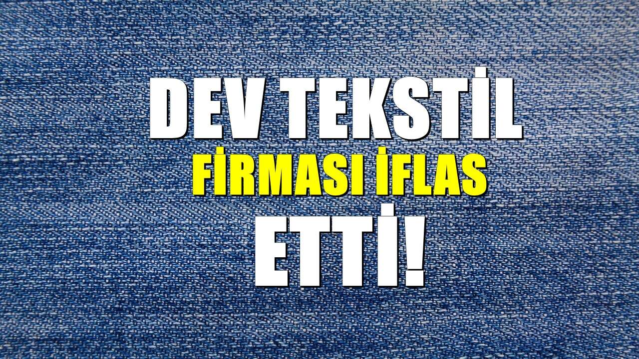 Dünya markalarına üretim yapıyordu: Türkiye’nin dev tekstil firması iflas etti