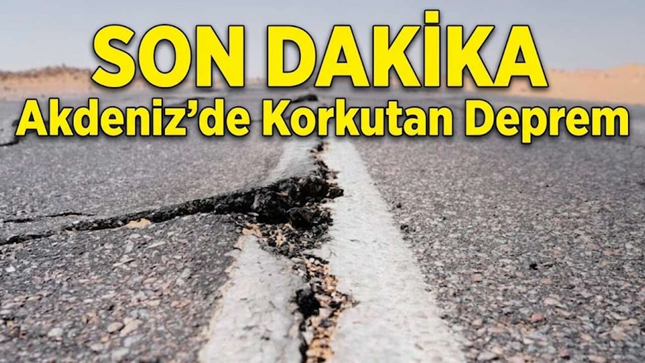 AFAD'dan son dakika: Akdeniz'de korkutan deprem