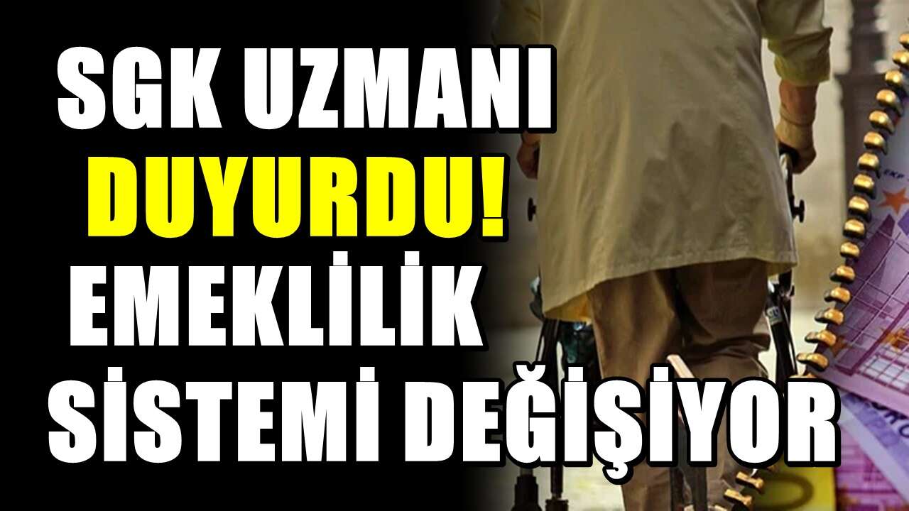 SGK uzmanı kötü haberi verdi: O tarihten itibaren emeklilik sistemi sil baştan değişiyor