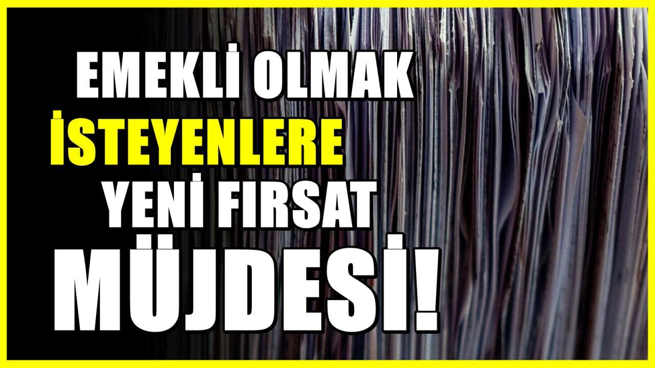 5 ve 8 yıl detayı emeklilik detayı : Erken emeklilikte yeni müjde