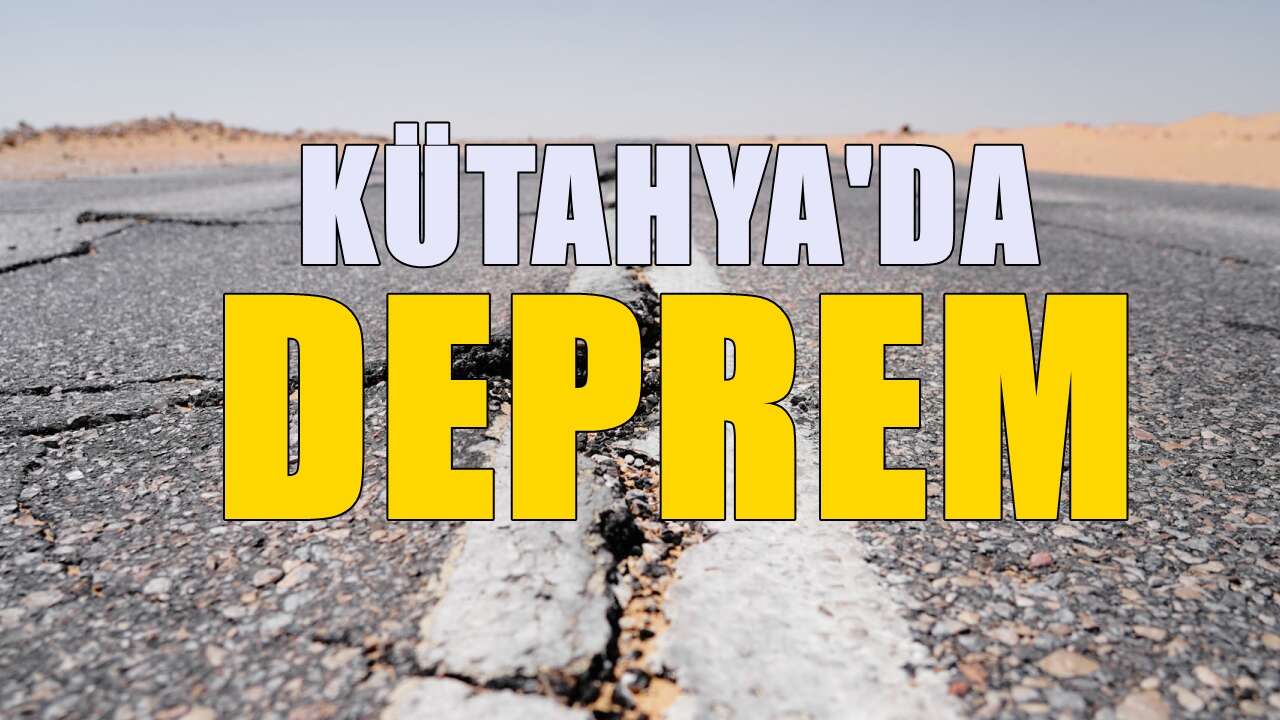 Kütahya'da Deprem! Kandilli açıklama yaptı