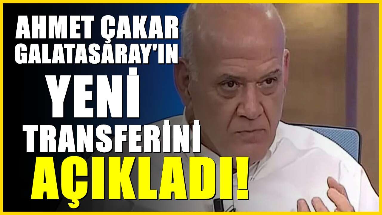 Ahmet Çakar açıkladı! Galatasaray'dan sürpriz transfer