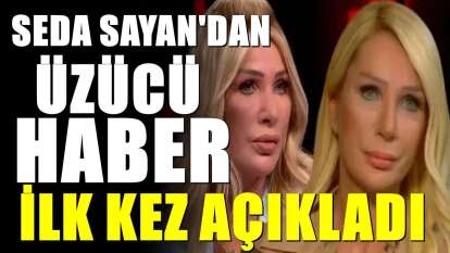 Seda Sayan’dan itiraf! Herkesten sakladığı hastalığını açıkladı