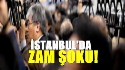 İstanbul'da yaşayanlar dikkat! Toplu ulaşıma büyük zam!