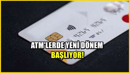 ATM'lerde yeni dönem başlıyor: Kartla para çekmek değişiyor