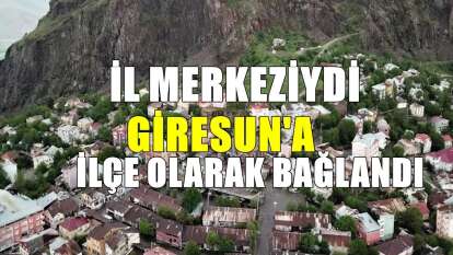 Giresun'a bağlandı! İl merkezi iptal edildi, ilçeleri dağıtıldı