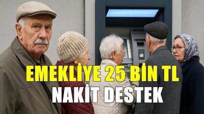 Emeklilere Büyük Promosyon Fırsatı! 25.000 TL'ye Varan Nakit Destek