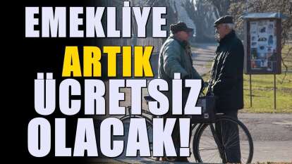 Emeklilere ücretsiz oldu! Beklenen müjde 81 ilde geçerli olacak